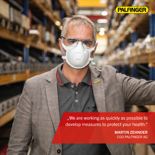"We are working as quickly as possible to develop measures to protect your health", says Martin Zehnder, COO PALFINGER AG.